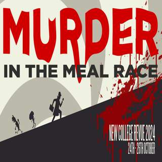 New College Revue - Murder In The Meal Race